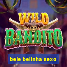 bele belinha sexo